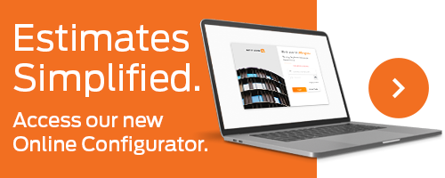 Estimates Simplified. Access our new Online Configurator.